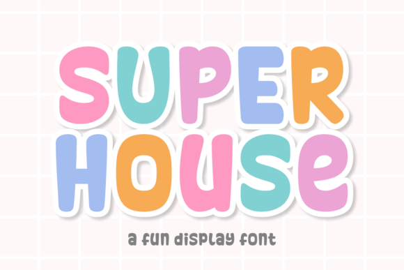 Super House: The Ultimate Fun Display Font
